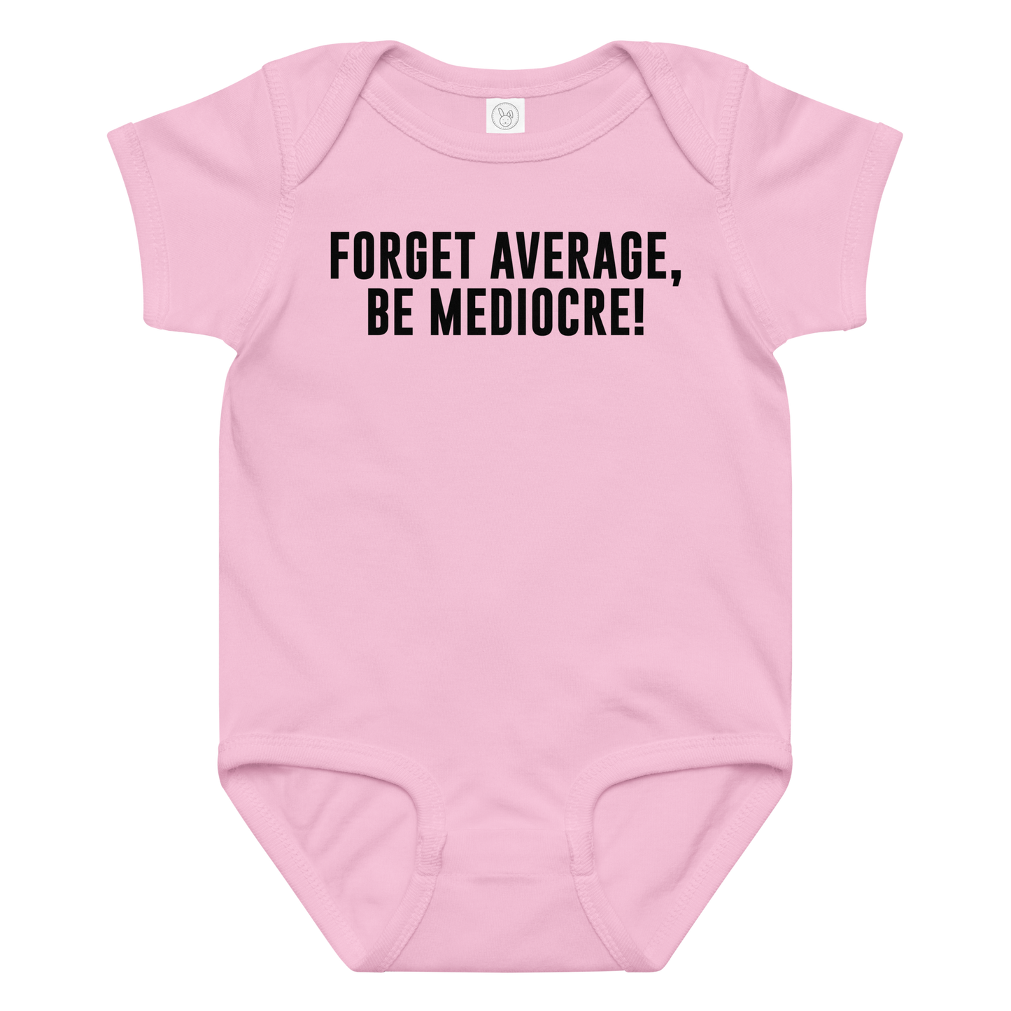"Forget Average, Be Mediocre!" printed on a pink baby jersey bodysuit laying on a flat surface amongst other clothes