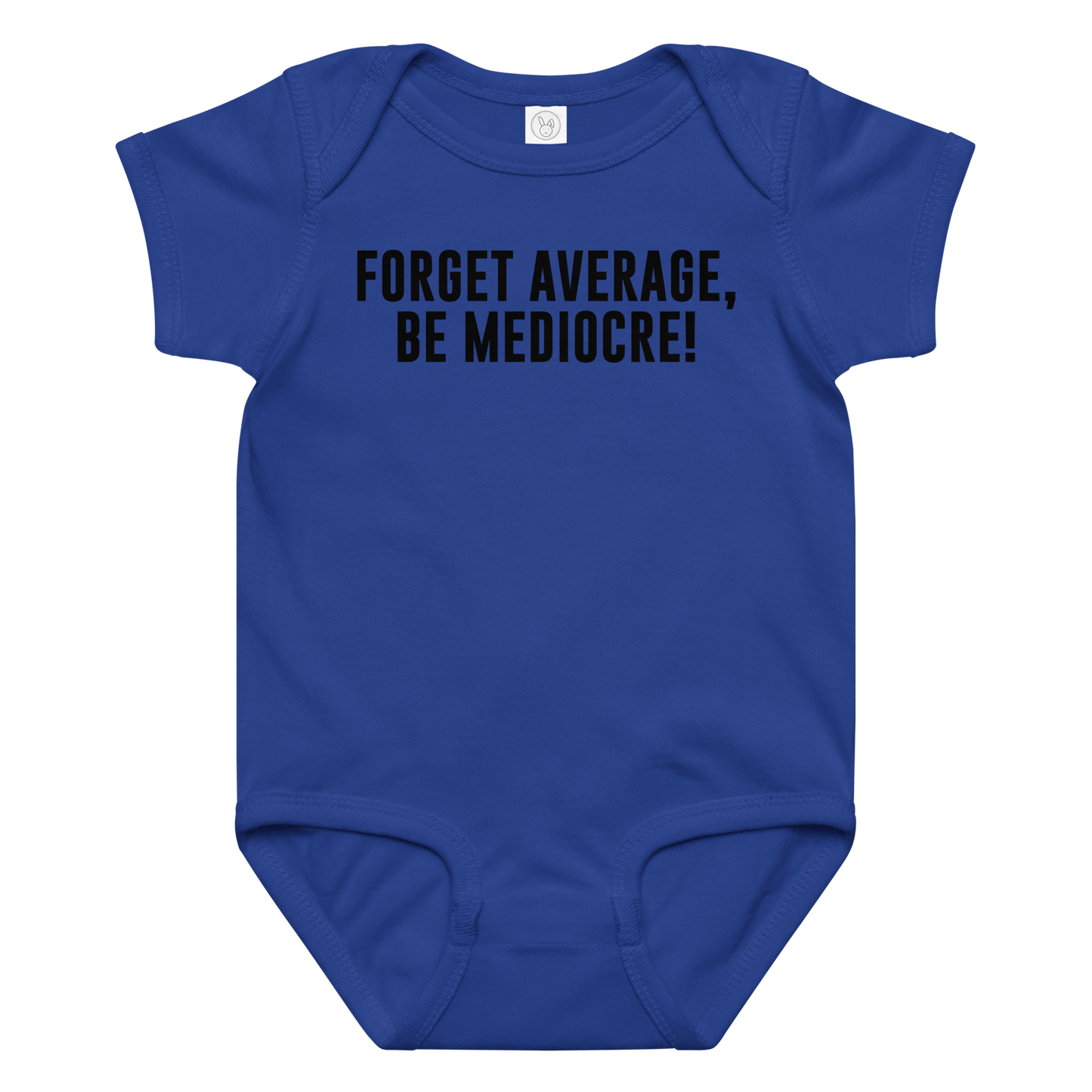 "Forget Average, Be Mediocre!" printed on a royal baby jersey bodysuit laying on a flat surface amongst other clothes