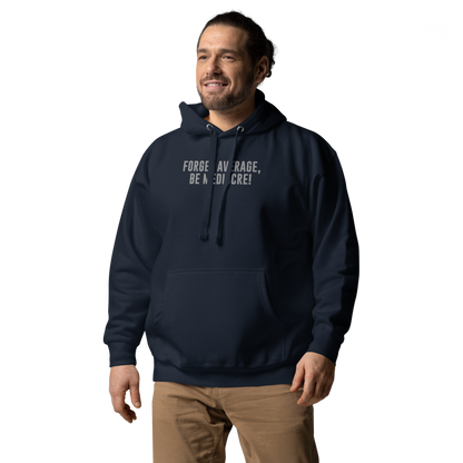 "Forget Average, Be Mediocre!" printed on a navy blazer unisex hoodie worn by a male