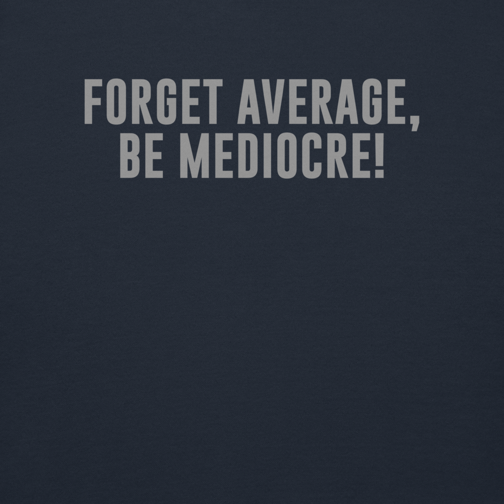 "Forget Average, Be Mediocre!" printed on a navy blazer background