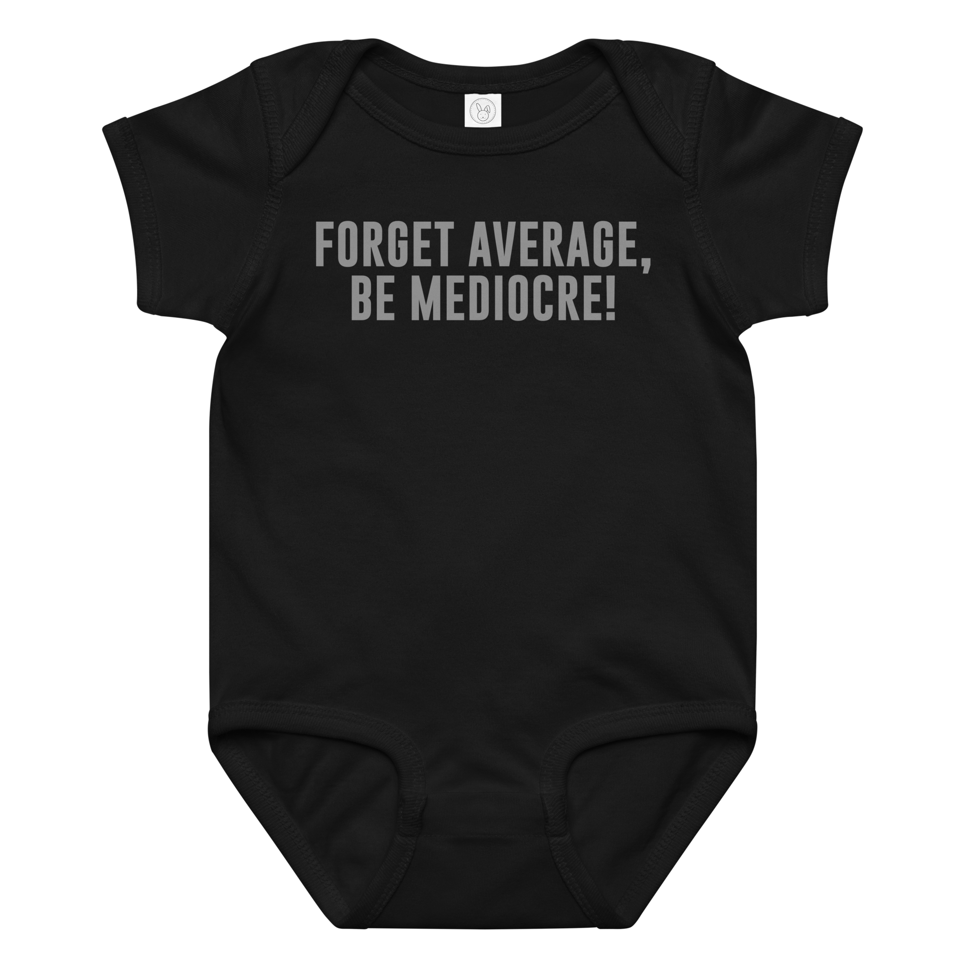 "Forget Average, Be Mediocre!" printed on a black baby jersey bodysuit laying on a flat surface amongst other clothes