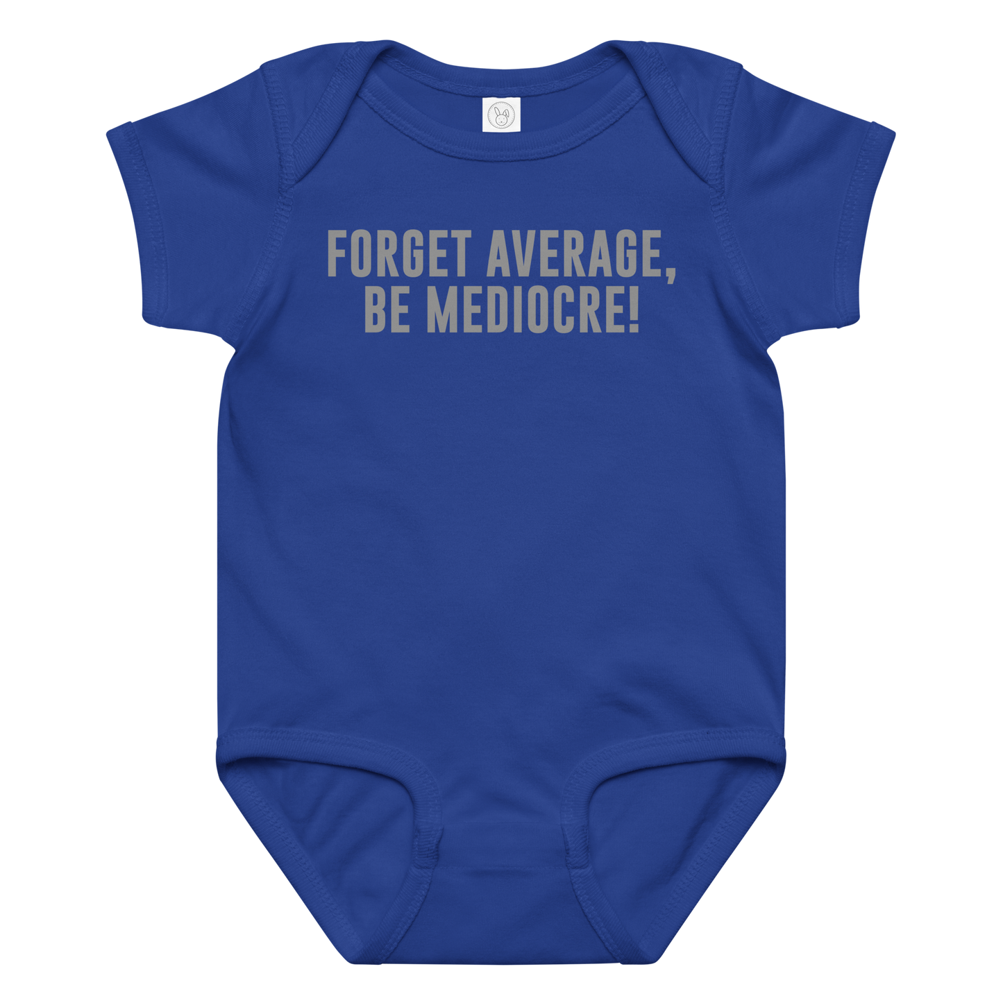 "Forget Average, Be Mediocre!" printed on a royal baby jersey bodysuit laying on a flat surface amongst other clothes
