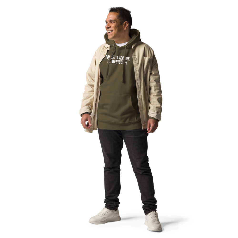 "Forget Average, Be Mediocre!" printed on a military green unisex hoodie worn by a male with a jacket on top