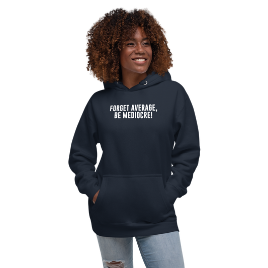 "Forget Average, Be Mediocre!" printed on a navy blazer unisex hoodie worn by a female
