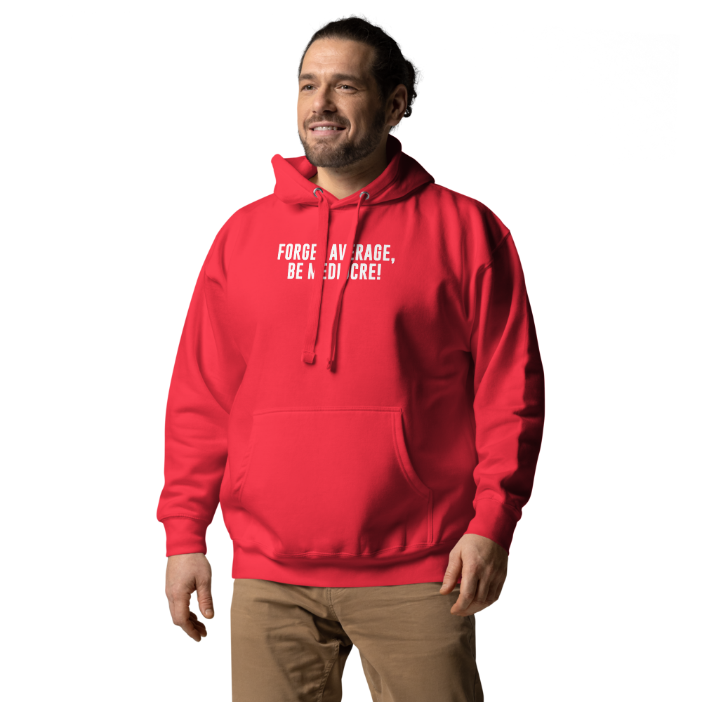 "Forget Average, Be Mediocre!" printed on a team red unisex hoodie worn by a male