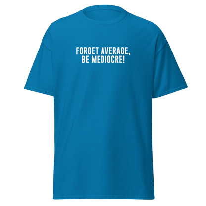 "Forget Average, Be Mediocre!" printed on a sapphire on an invisible body