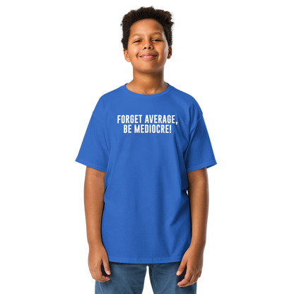 "Forget Average, Be Mediocre!" printed on a royal youth classic tee worn by a male