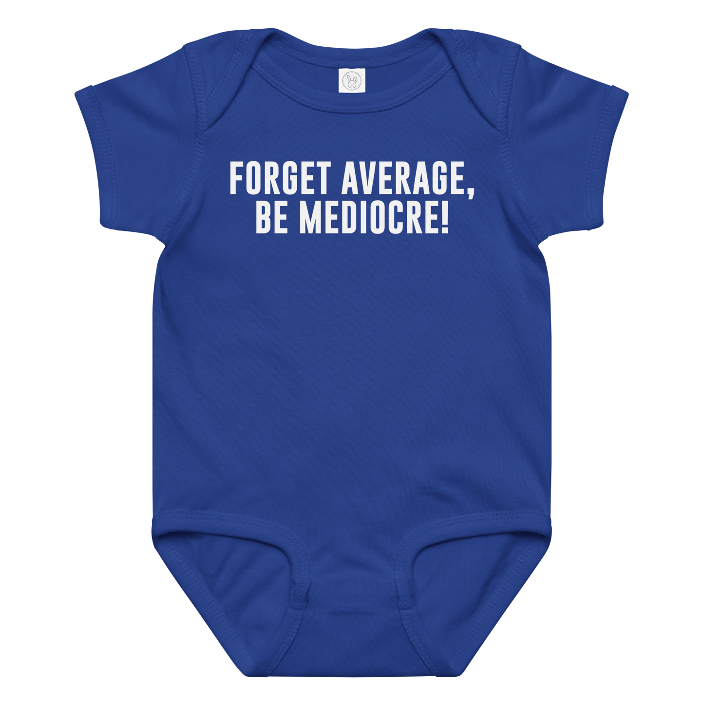 "Forget Average, Be Mediocre!" printed on a royal baby jersey bodysuit laying on a flat surface amongst other clothes