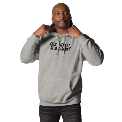 "F#Ck Average, Be Mediocre!" printed on a carbon grey unisex hoodie worn by a male