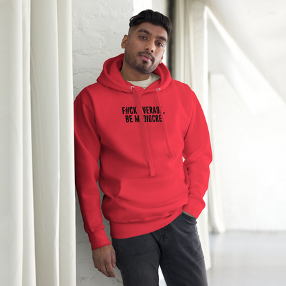 "F#Ck Average, Be Mediocre!" printed on a team red unisex hoodie worn by a male