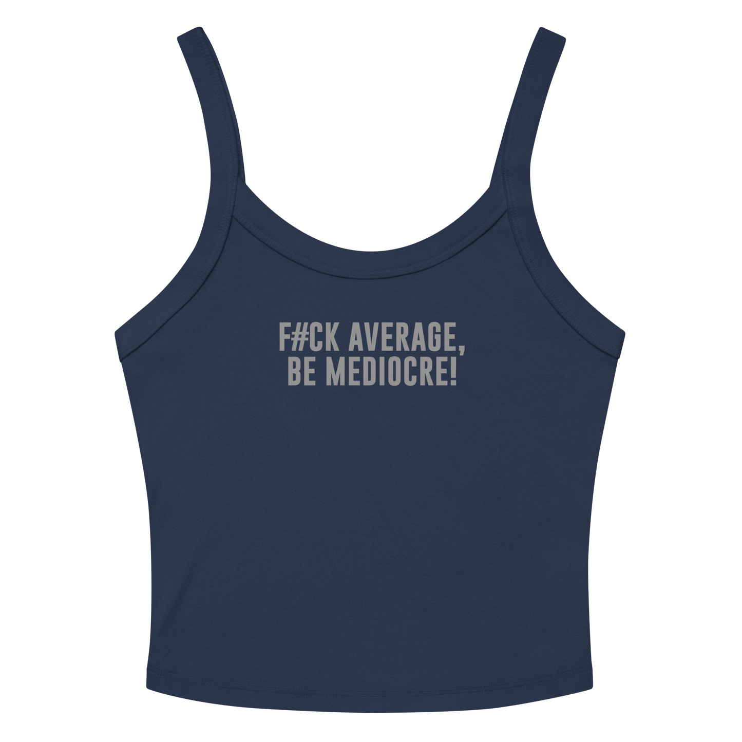 "F#Ck Average, Be Mediocre!" printed on a solid navy blend women's micro-rib tanktop laying on a flat surface amongst sunglasses and shorts