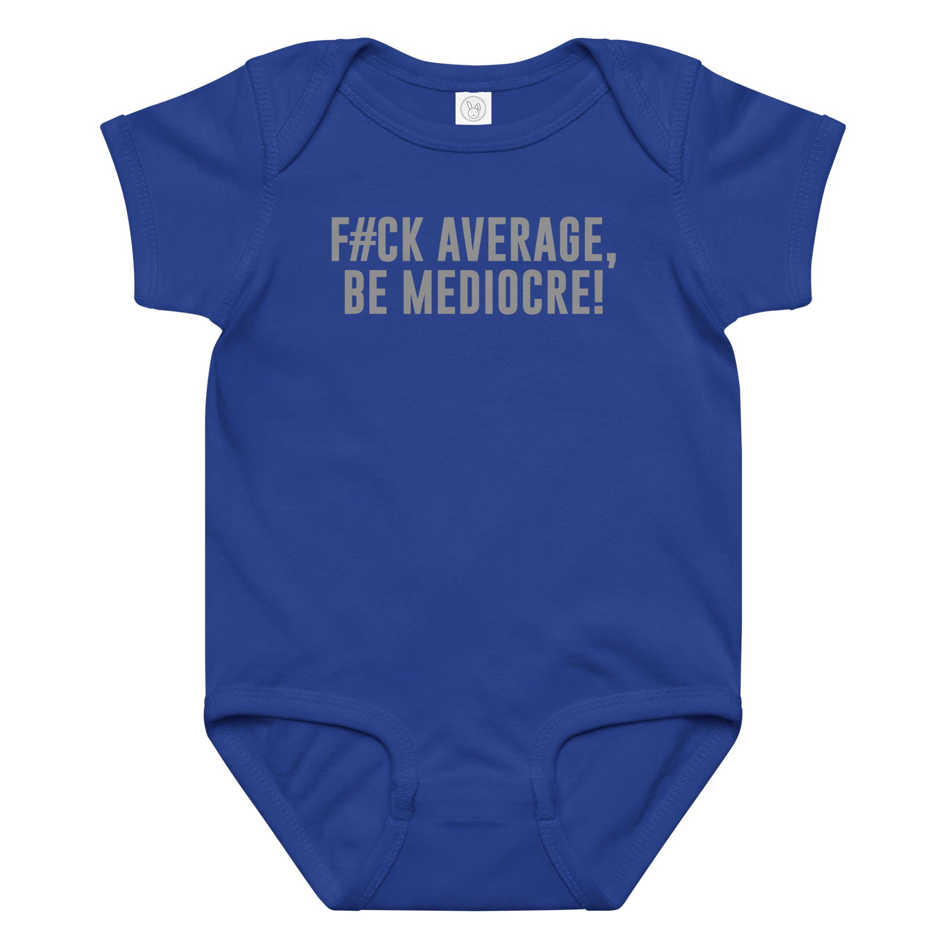 "F#Ck Average, Be Mediocre!" printed on a royal baby jersey bodysuit laying on a flat surface amongst other clothes