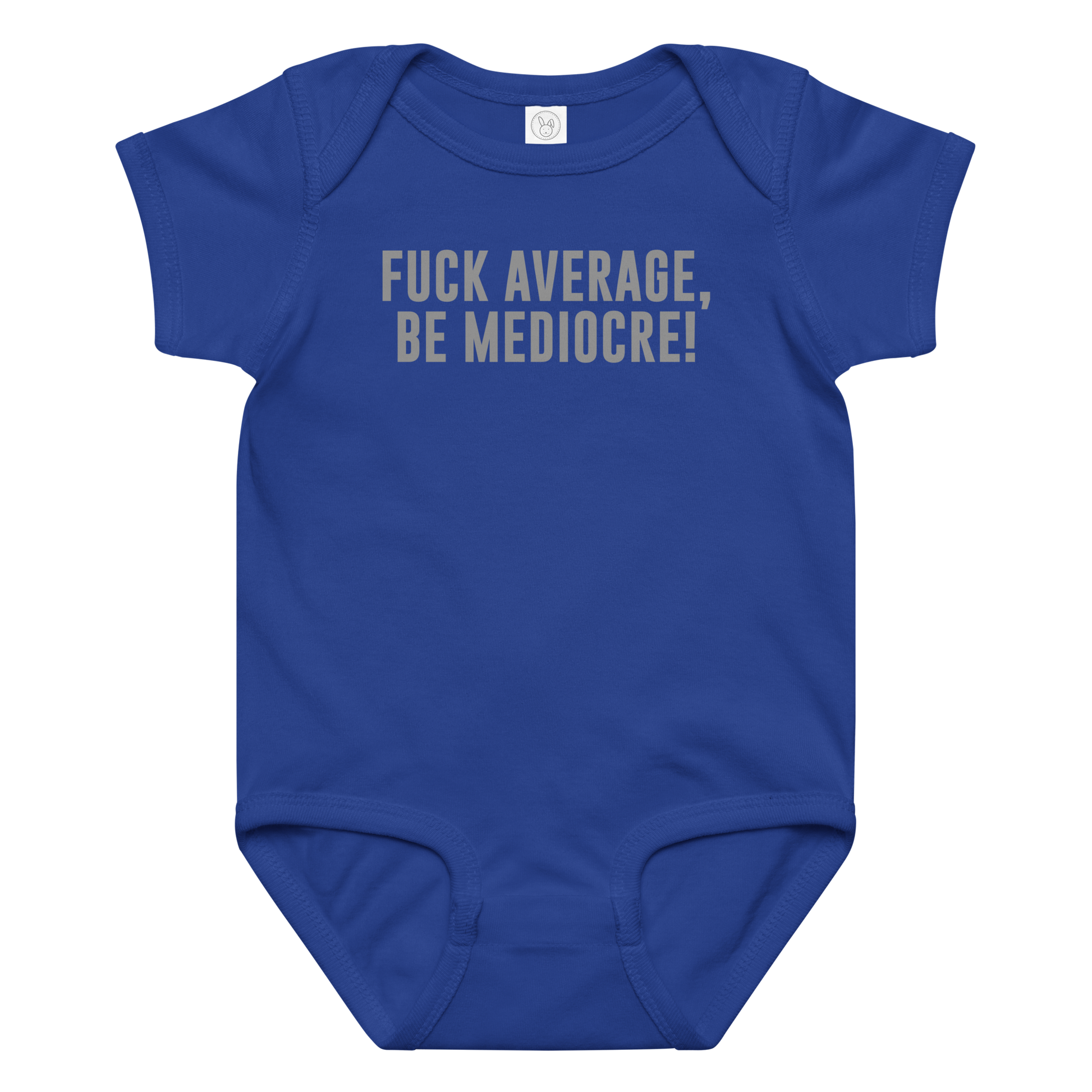 "Fuck Average, Be Mediocre!" printed on a royal baby jersey bodysuit laying on a flat surface amongst other clothes