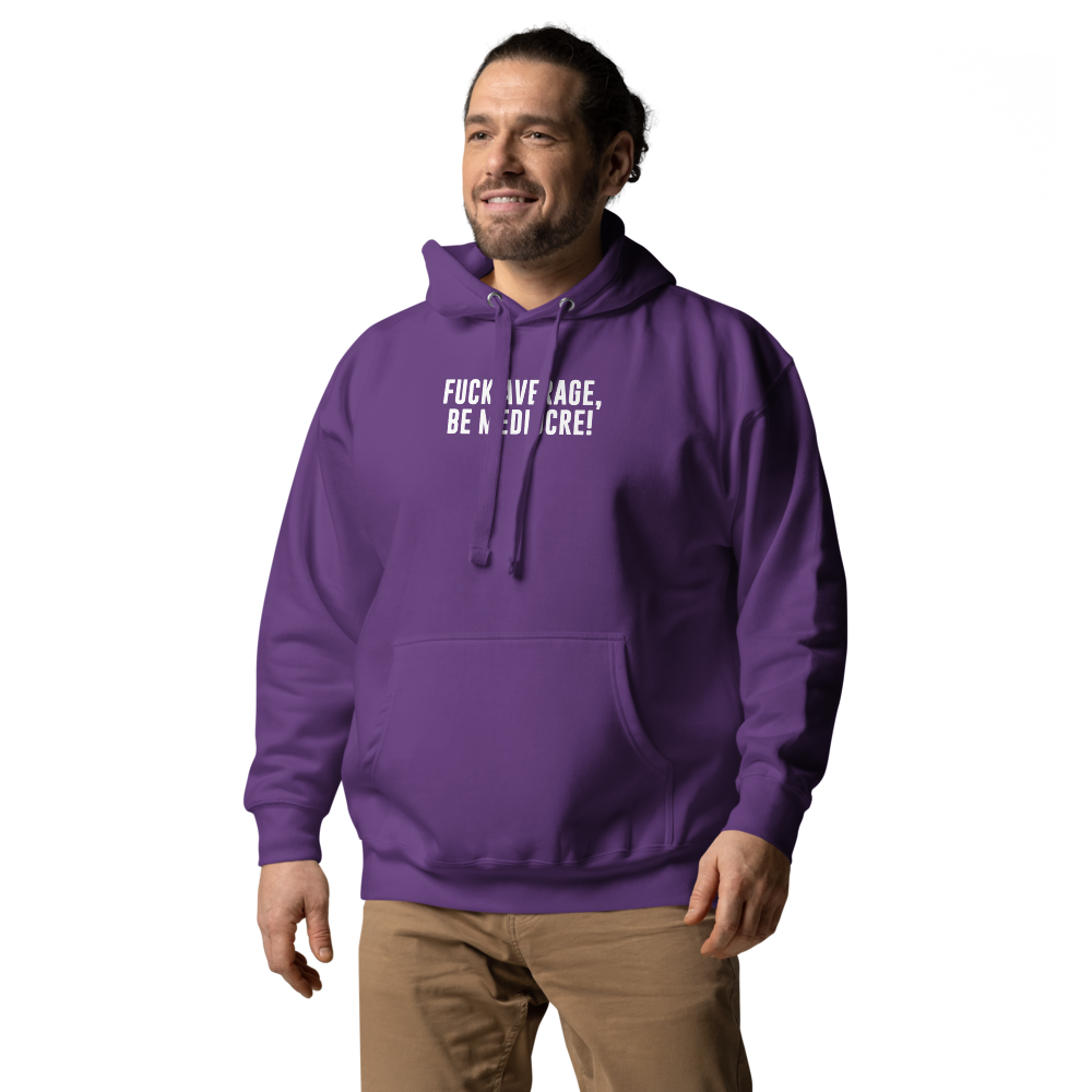 "Fuck Average, Be Mediocre!" printed on a purple unisex hoodie worn by a male