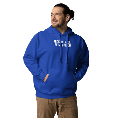 "Fuck Average, Be Mediocre!" printed on a team royal unisex hoodie worn by a male