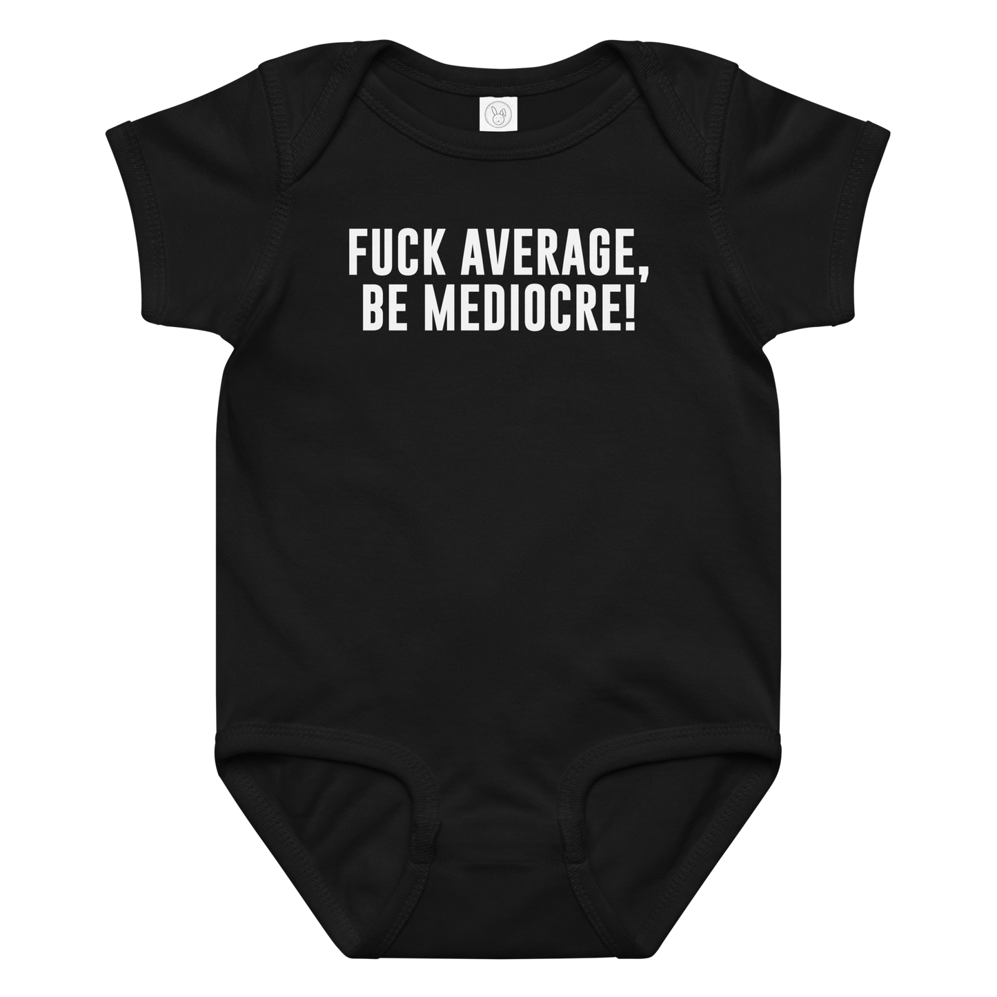 "Fuck Average, Be Mediocre!" printed on a black baby jersey bodysuit laying on a flat surface amongst other clothes