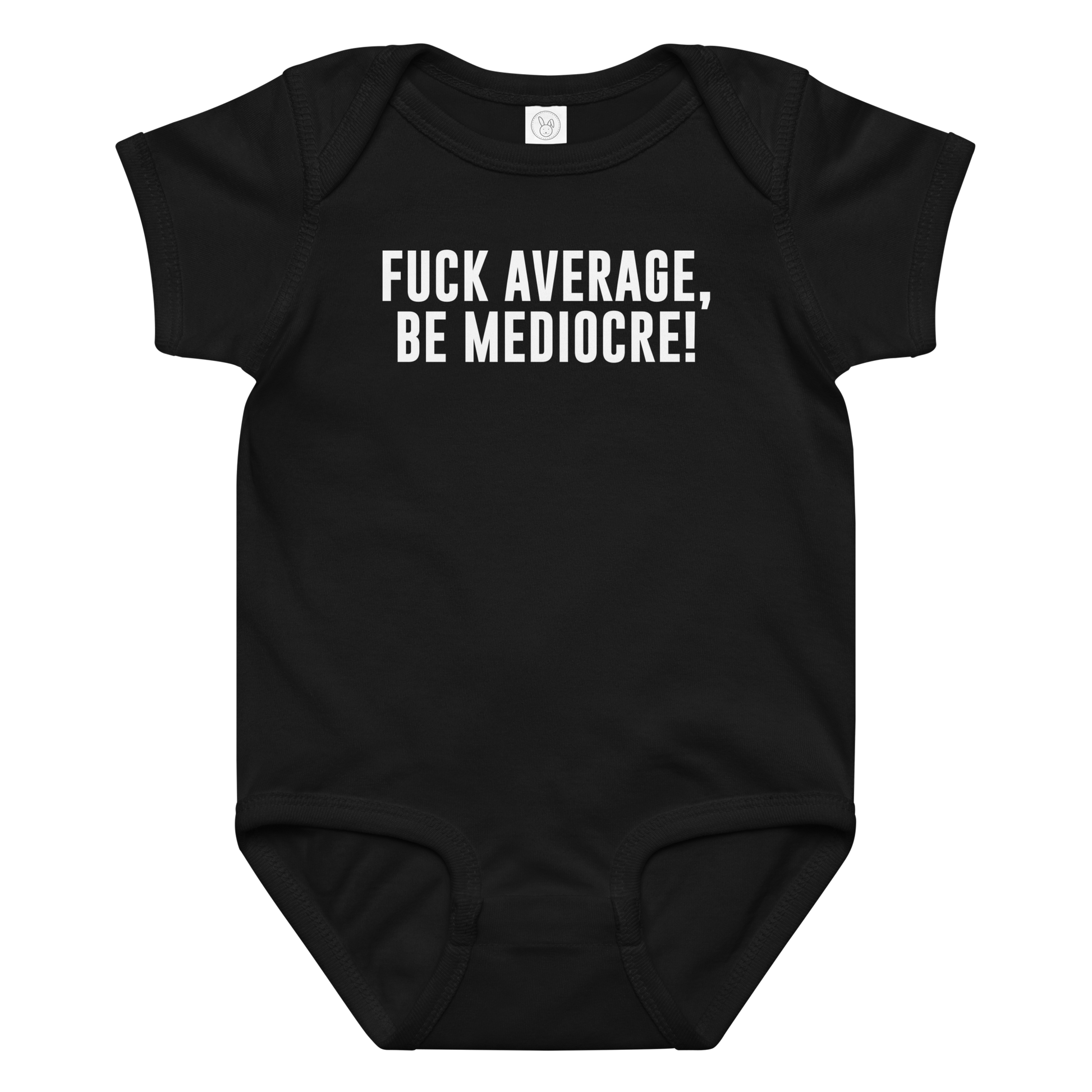 "Fuck Average, Be Mediocre!" printed on a black baby jersey bodysuit laying on a flat surface amongst other clothes