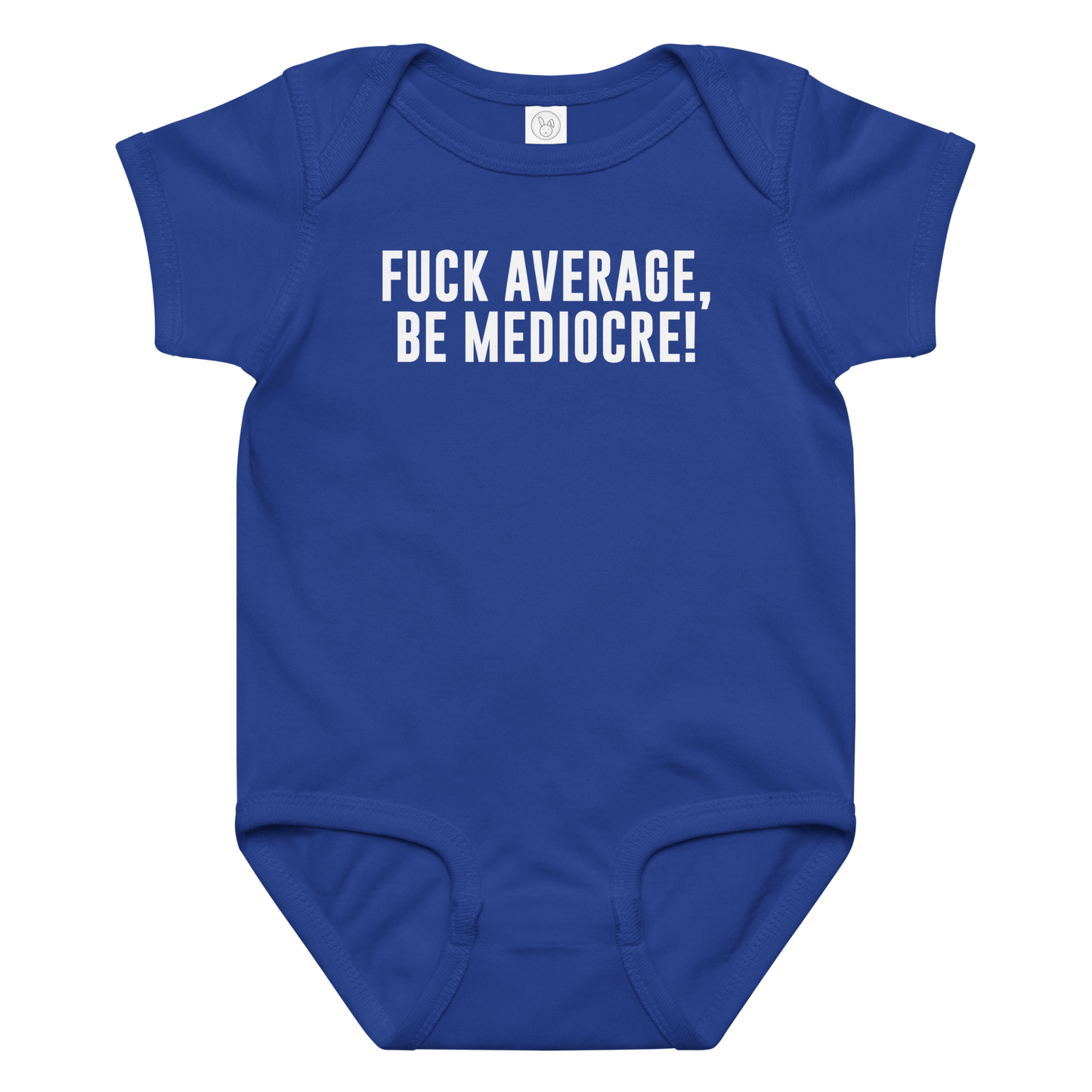 "Fuck Average, Be Mediocre!" printed on a royal baby jersey bodysuit laying on a flat surface amongst other clothes