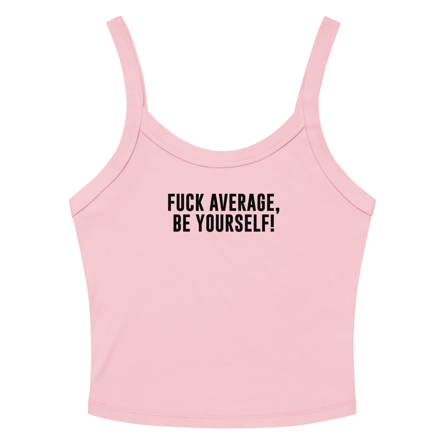 "Fuck Average, Be Yourself!" printed on a solid pink blend women's micro-rib tanktop laying on a flat surface amongst sunglasses and shorts