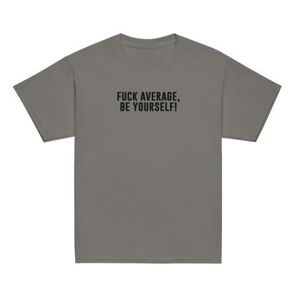 "Fuck Average, Be Yourself!" printed on a charcoal youth classic tee laying on a flat surface