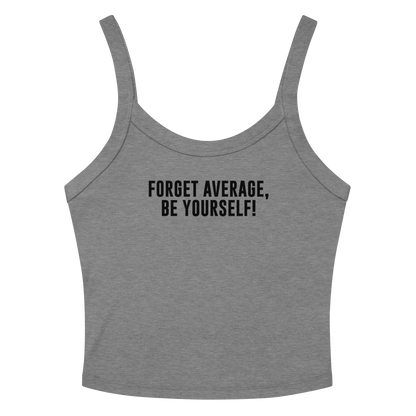 "Forget Average, Be Yourself!" printed on a athletic heather women's micro-rib tanktop laying on a flat surface amongst sunglasses and shorts