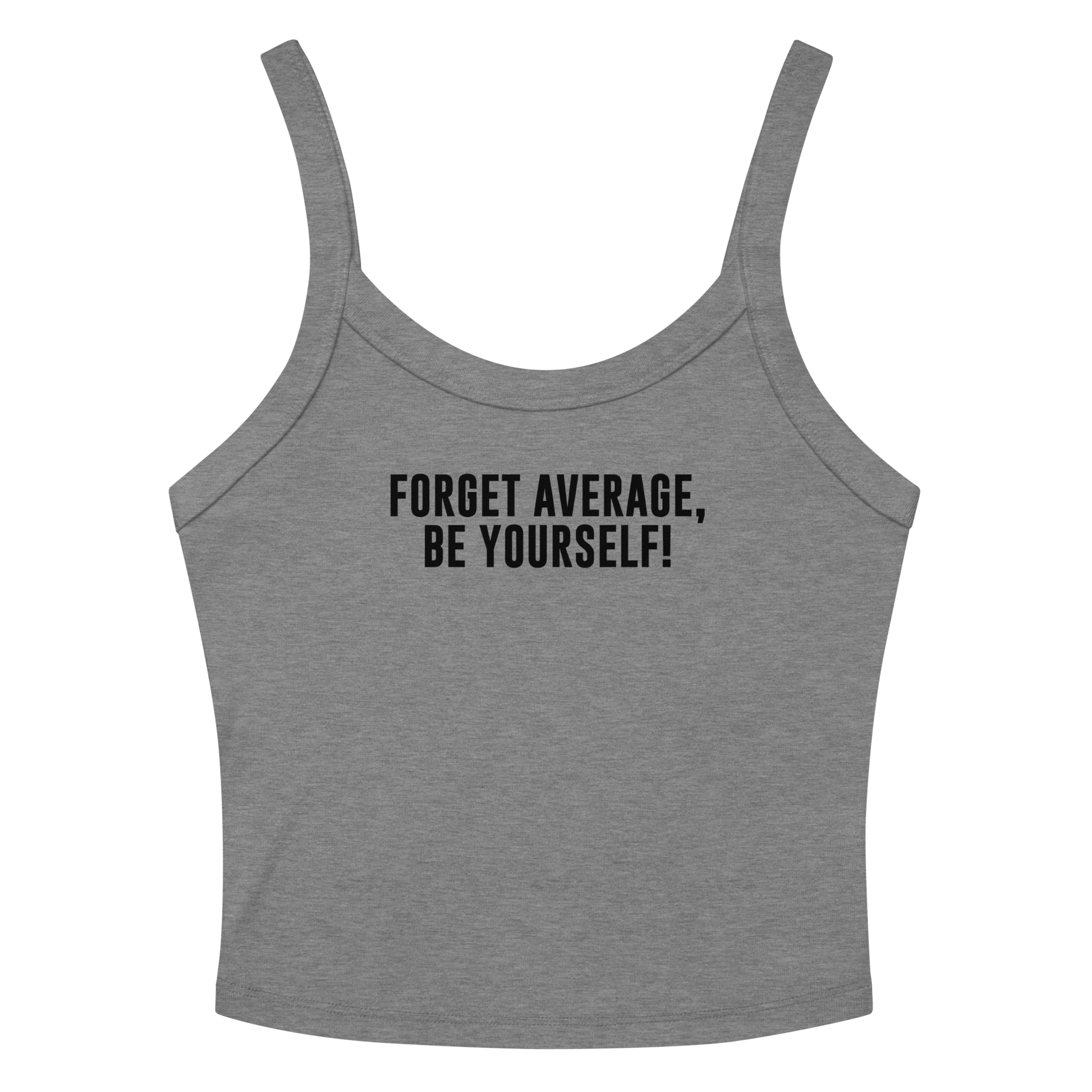 "Forget Average, Be Yourself!" printed on a athletic heather women's micro-rib tanktop laying on a flat surface amongst sunglasses and shorts