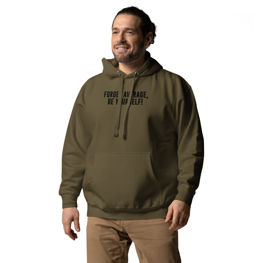 "Forget Average, Be Yourself!" printed on a military green unisex hoodie worn by a male