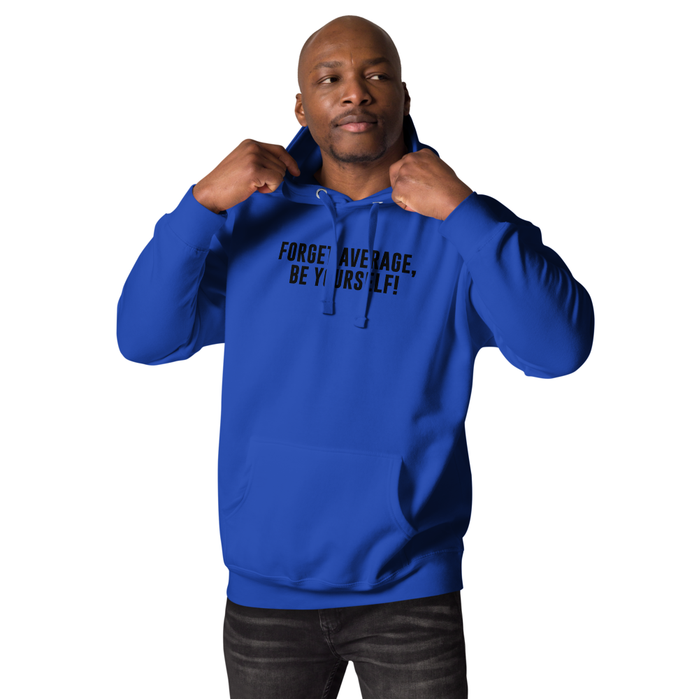 "Forget Average, Be Yourself!" printed on a team royal unisex hoodie worn by a male