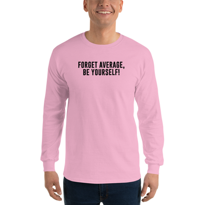 "Forget Average, Be Yourself!" printed on a light pink men's long sleeve shirt worn by a male