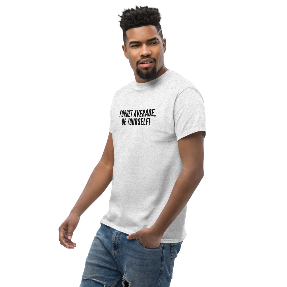 "Forget Average, Be Yourself!" printed on a ash unisex classic tee worn by a male