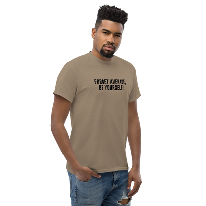 "Forget Average, Be Yourself!" printed on a brown savana unisex classic tee worn by a male