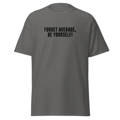 "Forget Average, Be Yourself!" printed on a charcoal on an invisible body
