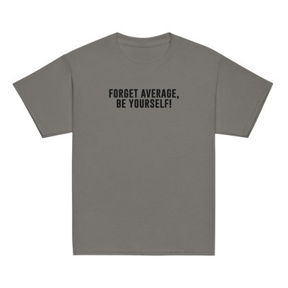 "Forget Average, Be Yourself!" printed on a charcoal youth classic tee laying on a flat surface