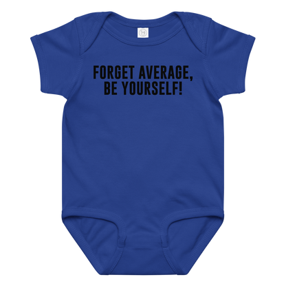 "Forget Average, Be Yourself!" printed on a royal baby jersey bodysuit laying on a flat surface amongst other clothes
