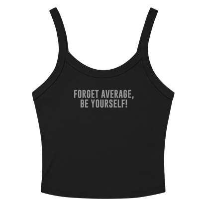 "Forget Average, Be Yourself!" printed on a solid black blend women's micro-rib tanktop laying on a flat surface amongst sunglasses and shorts