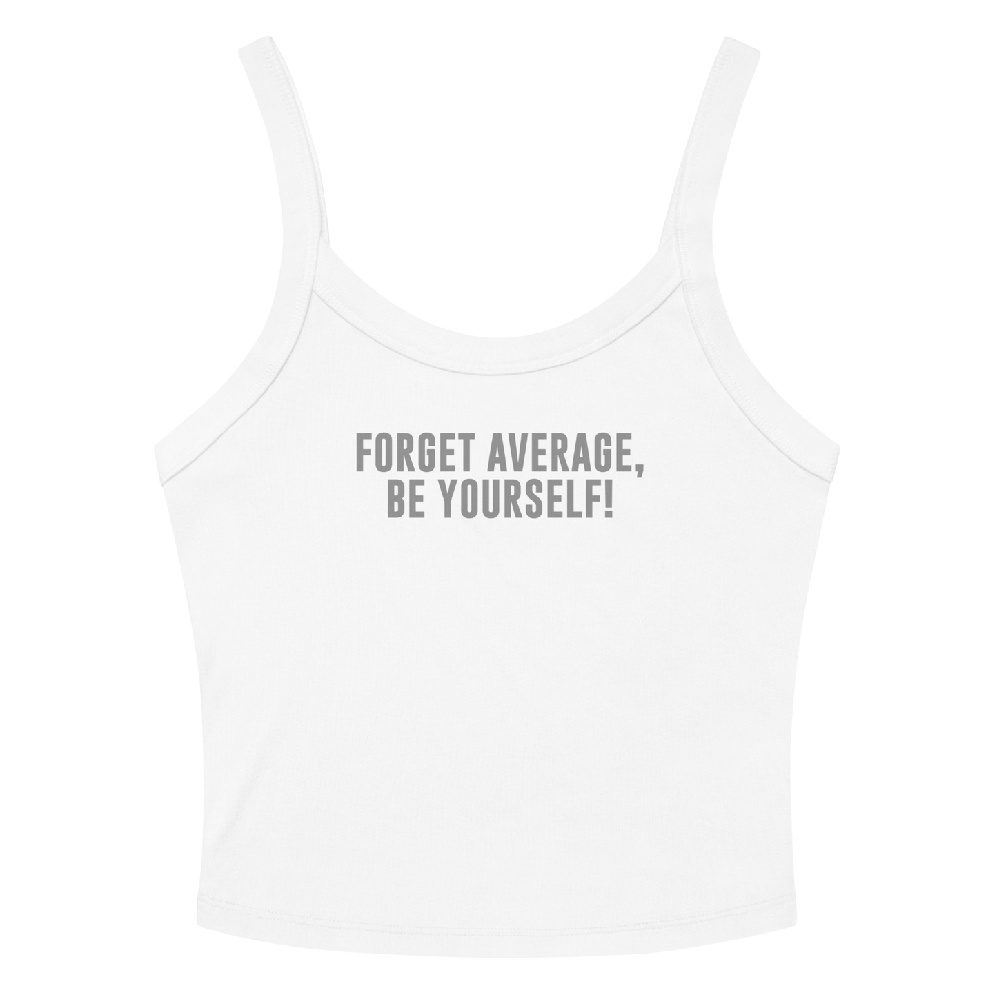 "Forget Average, Be Yourself!" printed on a solid white blend women's micro-rib tanktop laying on a flat surface amongst sunglasses and shorts