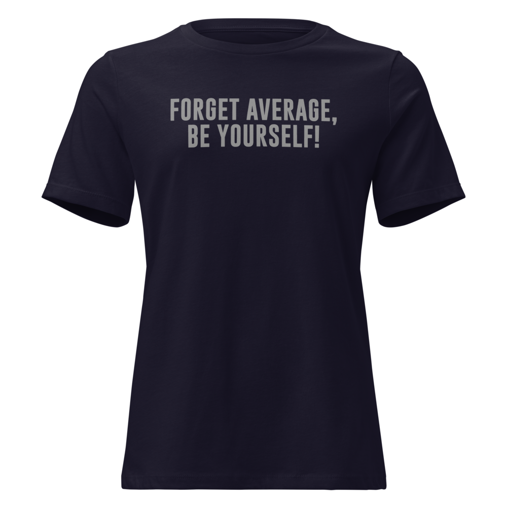 "Forget Average, Be Yourself!" printed on a navy on an invisible / simulated body