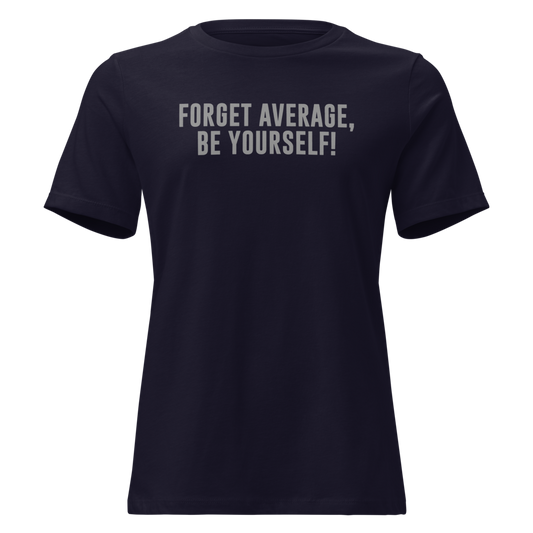 "Forget Average, Be Yourself!" printed on a navy on an invisible / simulated body