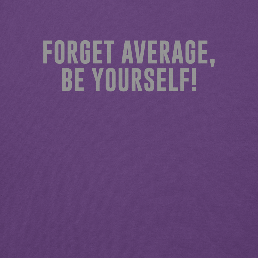 "Forget Average, Be Yourself!" printed on a purple background