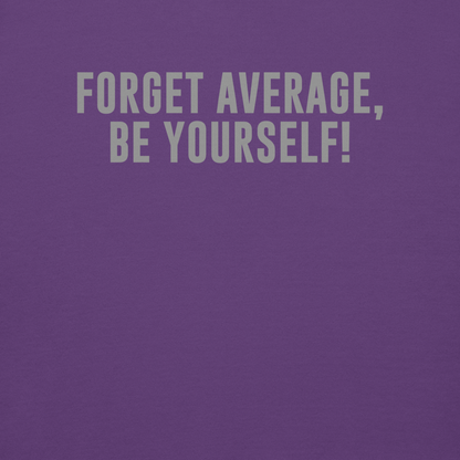 "Forget Average, Be Yourself!" printed on a purple background