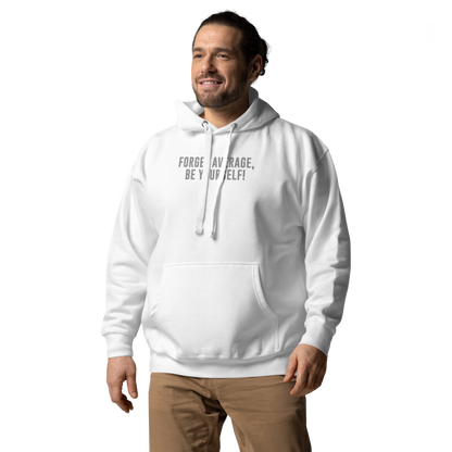 "Forget Average, Be Yourself!" printed on a white unisex hoodie worn by a male
