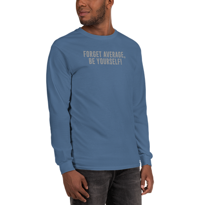"Forget Average, Be Yourself!" printed on a indigo blue men's long sleeve shirt worn by a male