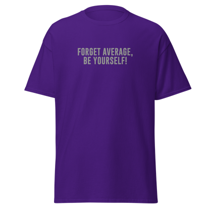 "Forget Average, Be Yourself!" printed on a purple on an invisible body