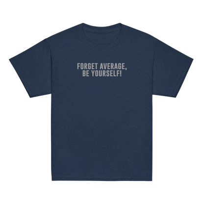 "Forget Average, Be Yourself!" printed on a navy youth classic tee laying on a flat surface