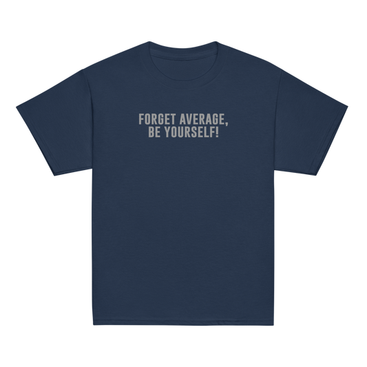"Forget Average, Be Yourself!" printed on a navy youth classic tee laying on a flat surface