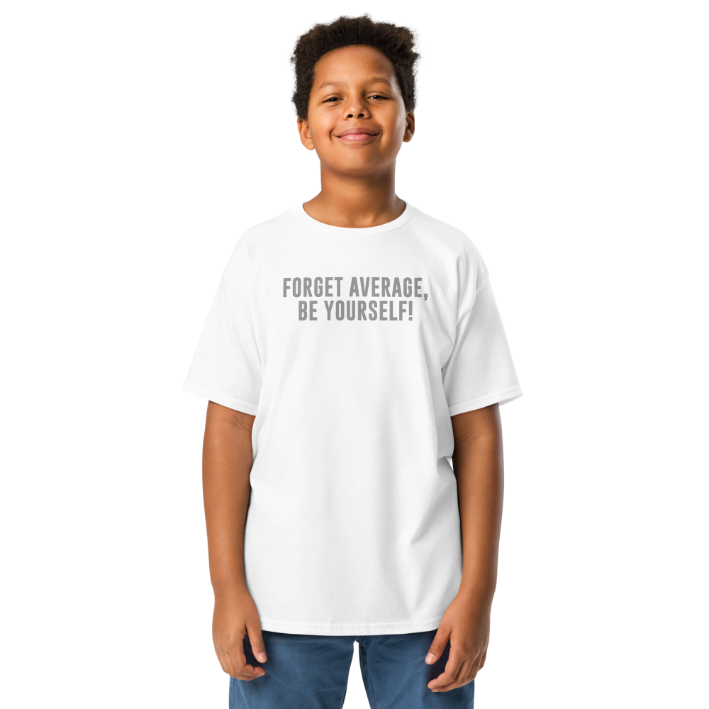 "Forget Average, Be Yourself!" printed on a white youth classic tee worn by a male