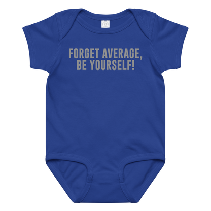 "Forget Average, Be Yourself!" printed on a royal baby jersey bodysuit laying on a flat surface amongst other clothes
