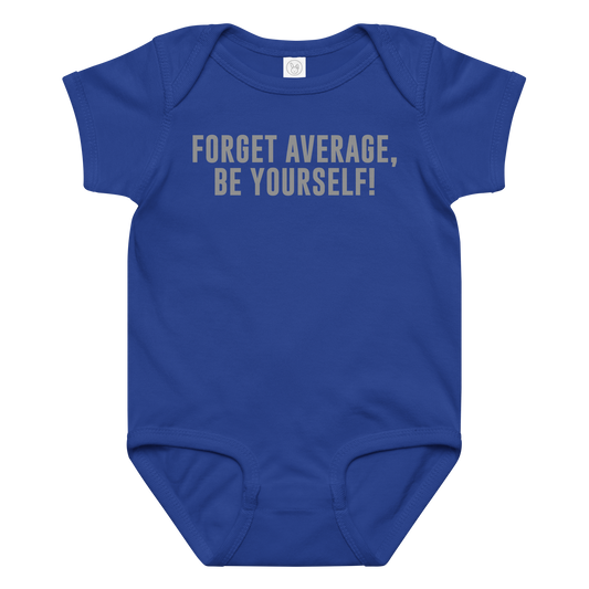 "Forget Average, Be Yourself!" printed on a royal baby jersey bodysuit laying on a flat surface amongst other clothes