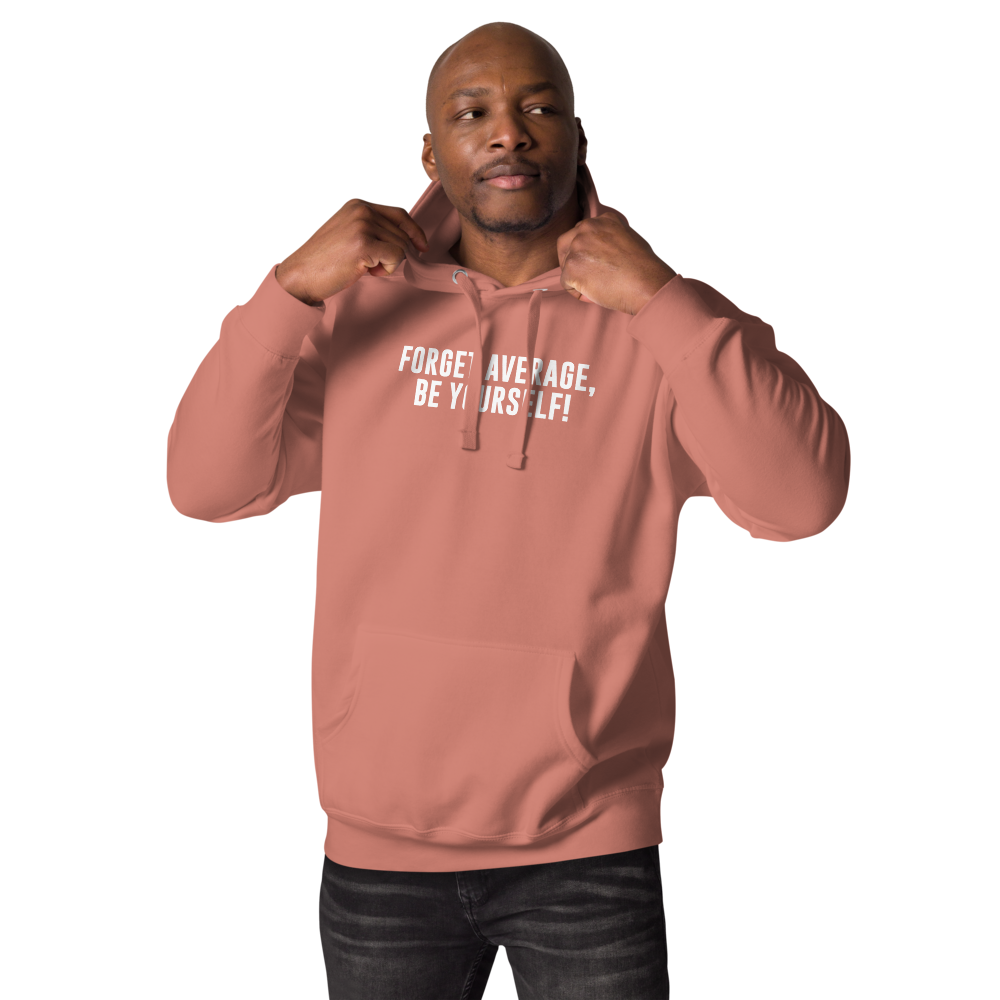 "Forget Average, Be Yourself!" printed on a dusty rose unisex hoodie worn by a male
