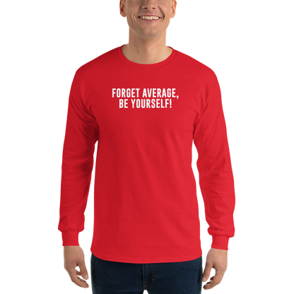 "Forget Average, Be Yourself!" printed on a red men's long sleeve shirt worn by a male